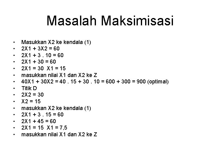 Masalah Maksimisasi • • • • Masukkan X 2 ke kendala (1) 2 X Masalah Maksimisasi • • • • Masukkan X 2 ke kendala (1) 2 X