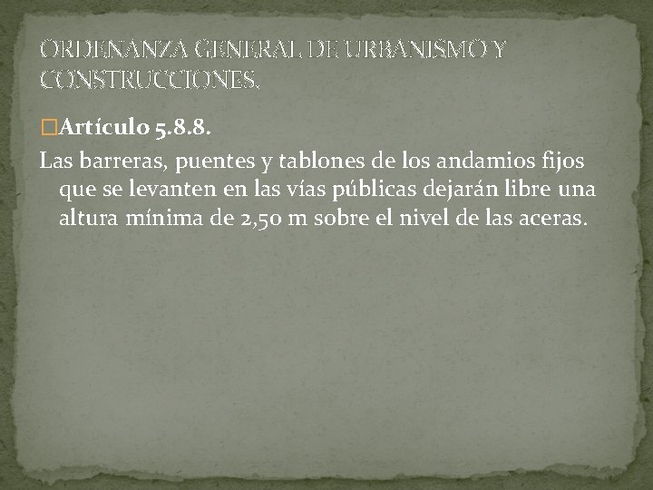 ORDENANZA GENERAL DE URBANISMO Y CONSTRUCCIONES. �Artículo 5. 8. 8. Las barreras, puentes y