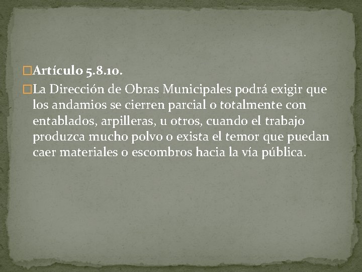 �Artículo 5. 8. 10. �La Dirección de Obras Municipales podrá exigir que los andamios