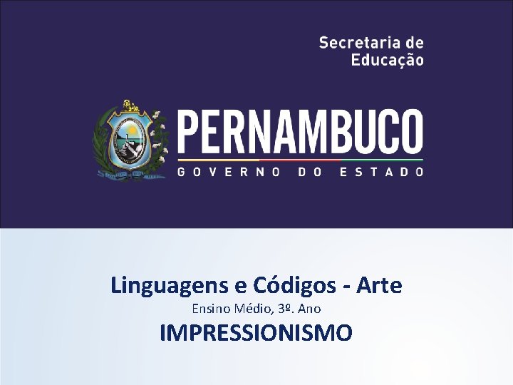 Linguagens e Códigos - Arte Ensino Médio, 3º. Ano IMPRESSIONISMO 