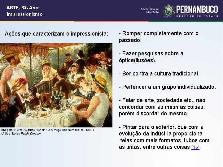 ARTE, 3º. Ano Impressionismo Ações que caracterizam o impressionista: Imagem: Pierre-Auguste Renoir / O