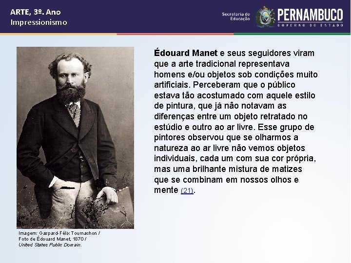 ARTE, 3º. Ano Impressionismo Édouard Manet e seus seguidores viram que a arte tradicional