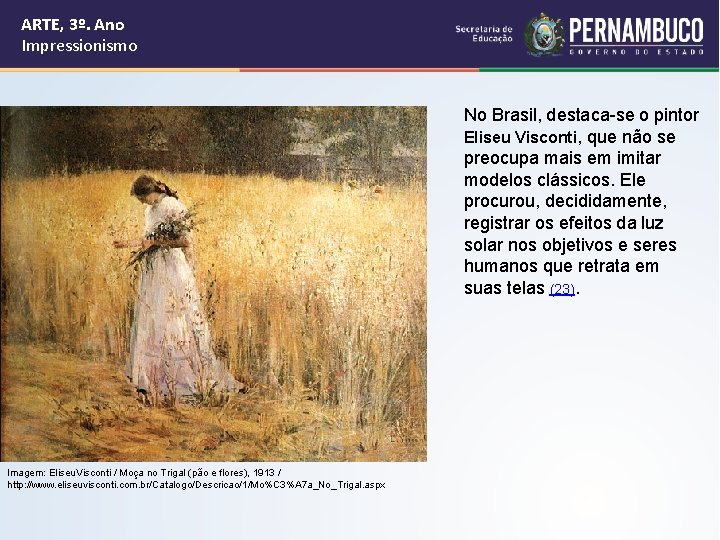 ARTE, 3º. Ano Impressionismo No Brasil, destaca-se o pintor Eliseu Visconti, que não se