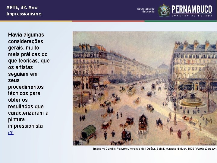 ARTE, 3º. Ano Impressionismo Havia algumas considerações gerais, muito mais práticas do que teóricas,