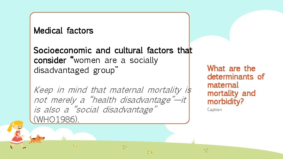 Medical factors Socioeconomic and cultural factors that consider “women are a socially disadvantaged group”