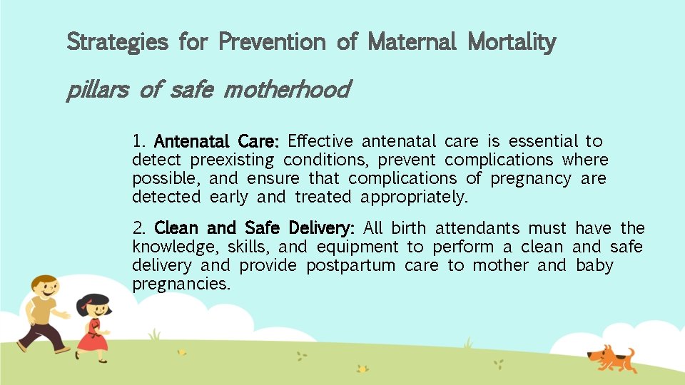 Strategies for Prevention of Maternal Mortality pillars of safe motherhood 1. Antenatal Care: Effective