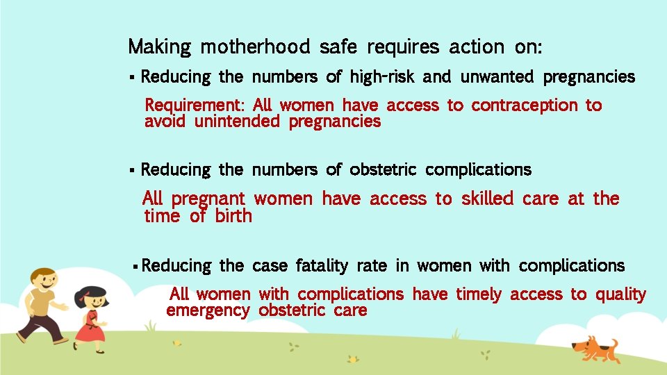 Making motherhood safe requires action on: § Reducing the numbers of high-risk and unwanted