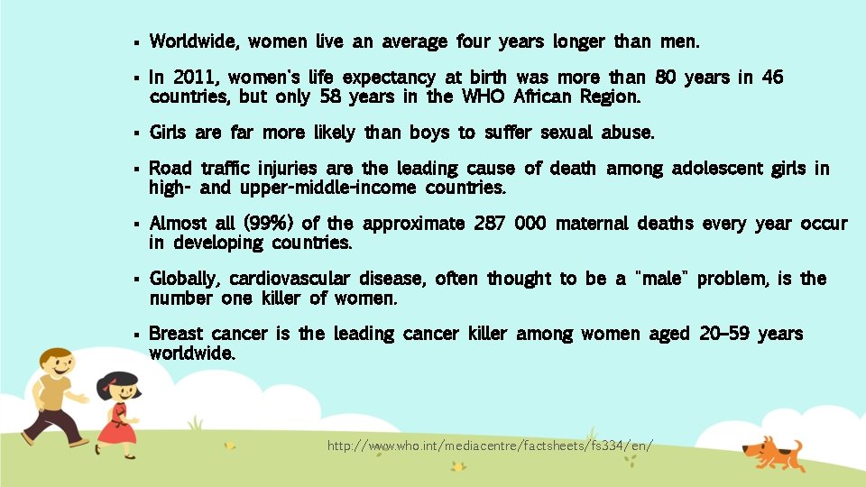 § Worldwide, women live an average four years longer than men. § In 2011,