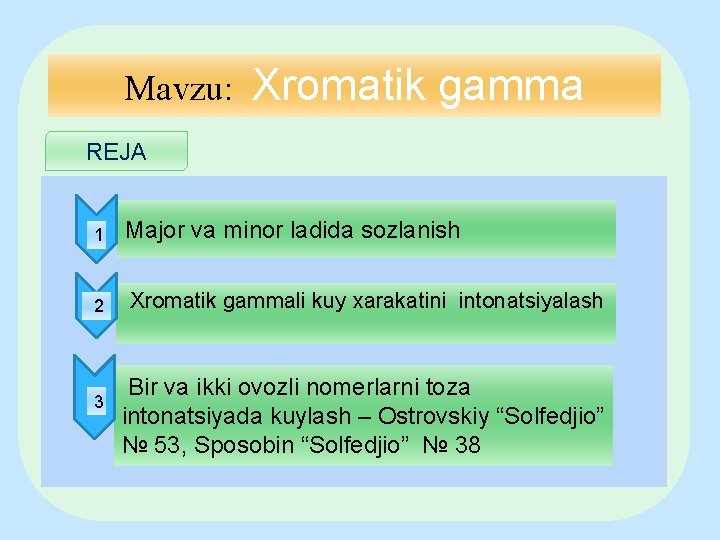 Mavzu: Xromatik gamma REJA 1 Major va minor ladida sozlanish 2 Xromatik gammali kuy