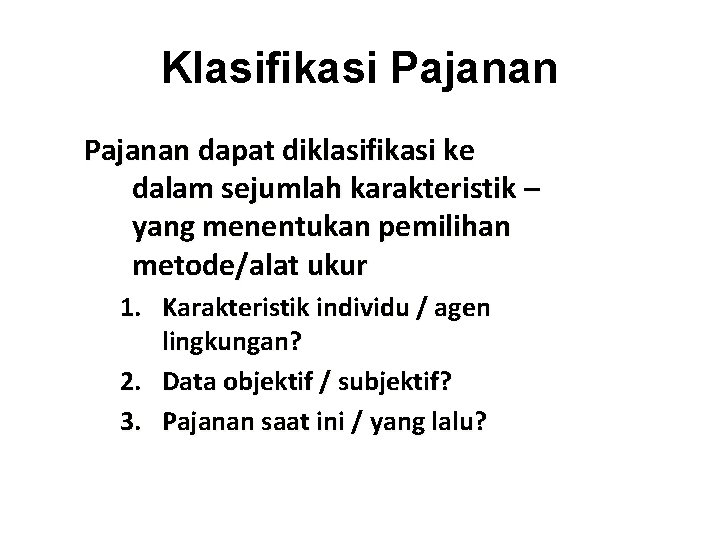 Klasifikasi Pajanan dapat diklasifikasi ke dalam sejumlah karakteristik – yang menentukan pemilihan metode/alat ukur