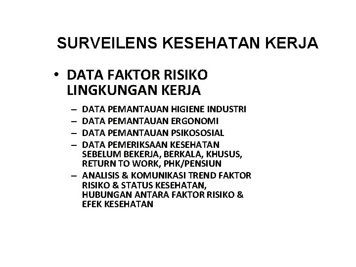 SURVEILENS KESEHATAN KERJA • DATA FAKTOR RISIKO LINGKUNGAN KERJA DATA PEMANTAUAN HIGIENE INDUSTRI DATA