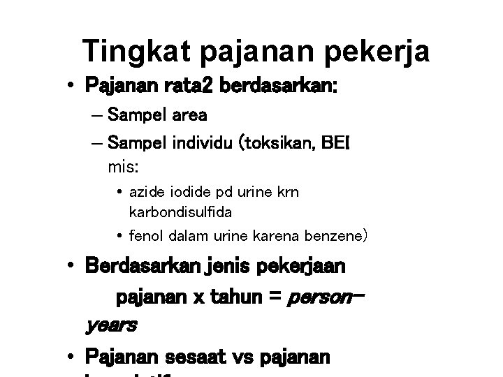 Tingkat pajanan pekerja • Pajanan rata 2 berdasarkan: – Sampel area – Sampel individu