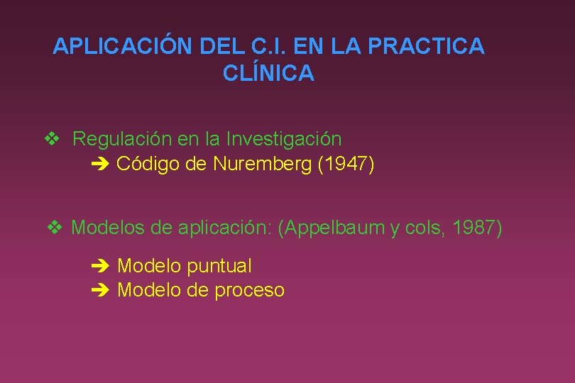 APLICACIÓN DEL C. I. EN LA PRACTICA CLÍNICA v Regulación en la Investigación è