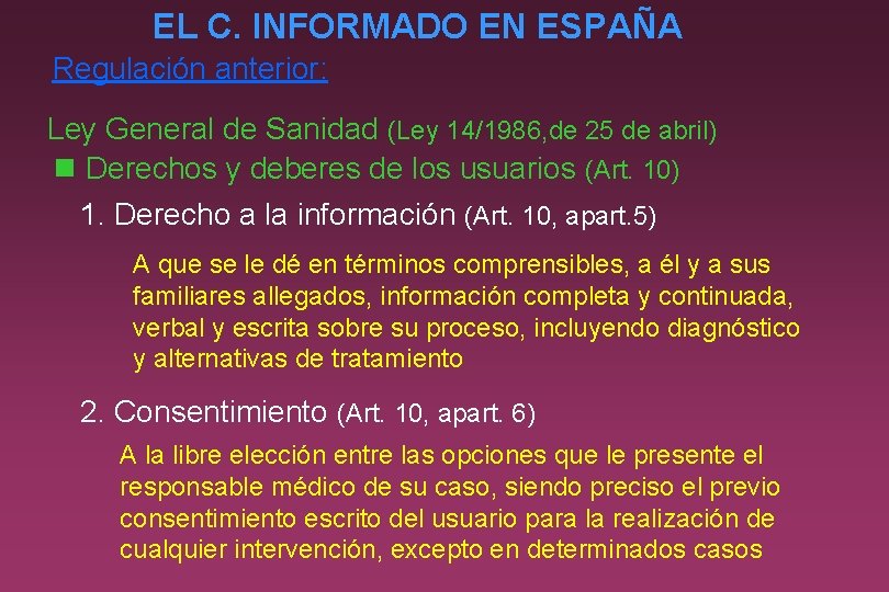 EL C. INFORMADO EN ESPAÑA Regulación anterior: Ley General de Sanidad (Ley 14/1986, de
