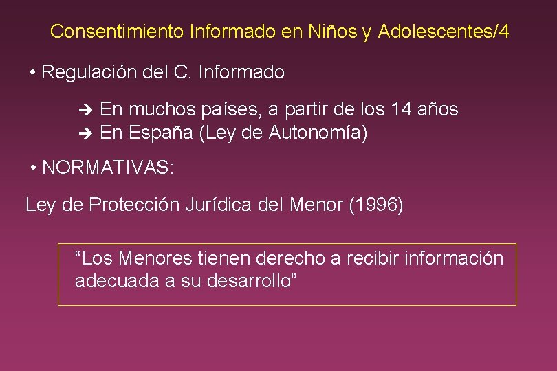 Consentimiento Informado en Niños y Adolescentes/4 • Regulación del C. Informado En muchos países,