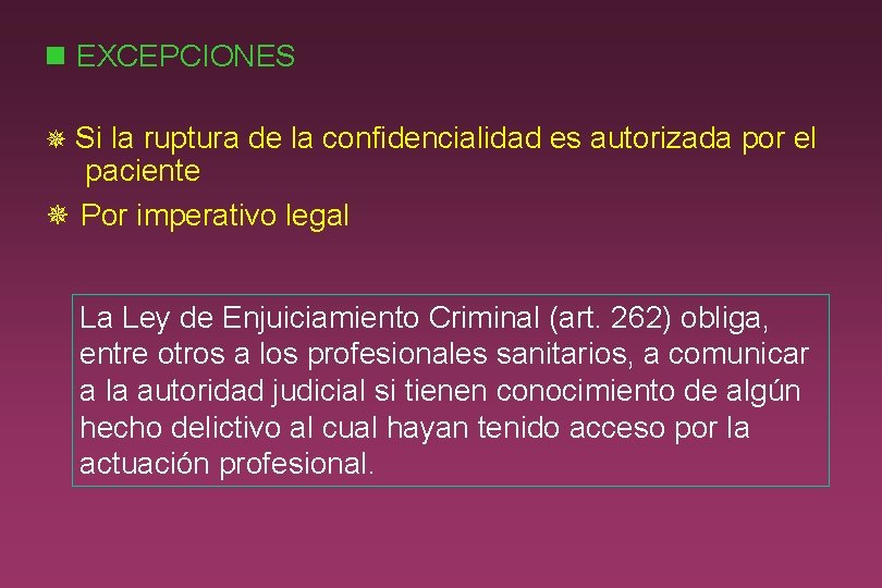 n EXCEPCIONES ¯ Si la ruptura de la confidencialidad es autorizada por el paciente