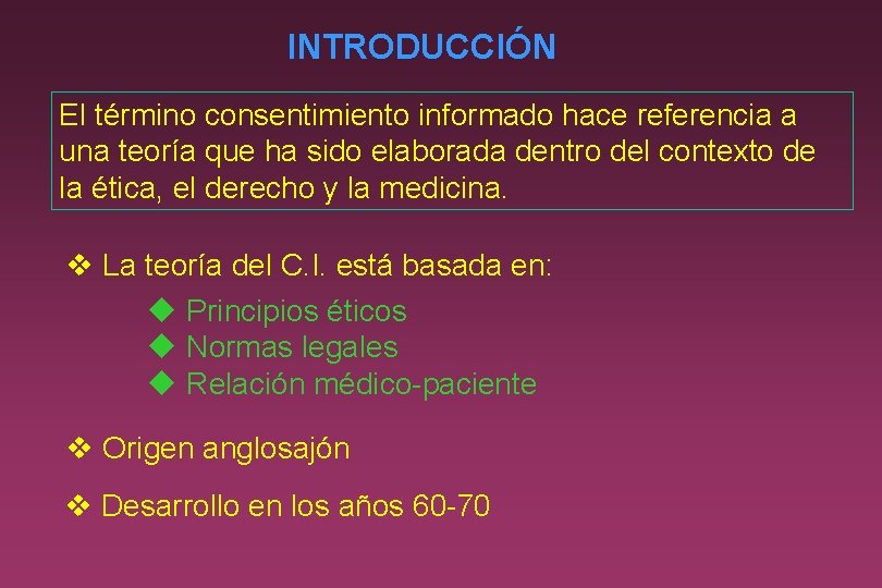 INTRODUCCIÓN El término consentimiento informado hace referencia a una teoría que ha sido elaborada