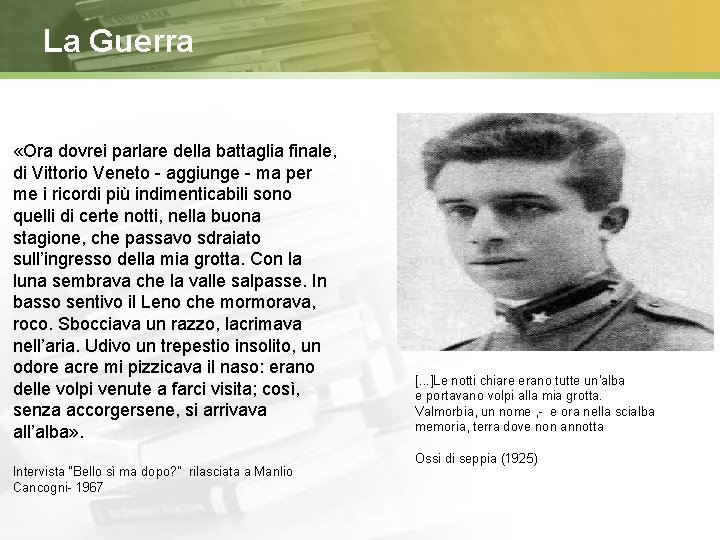 La Guerra «Ora dovrei parlare della battaglia finale, di Vittorio Veneto - aggiunge -