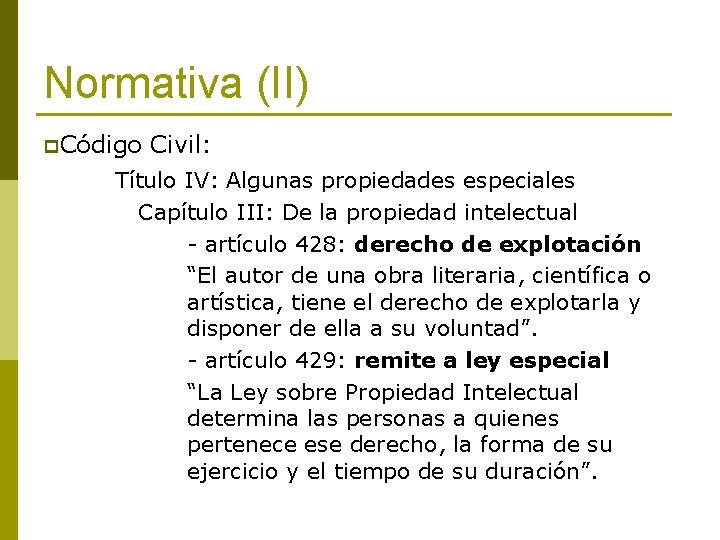 Normativa (II) p. Código Civil: Título IV: Algunas propiedades especiales Capítulo III: De la