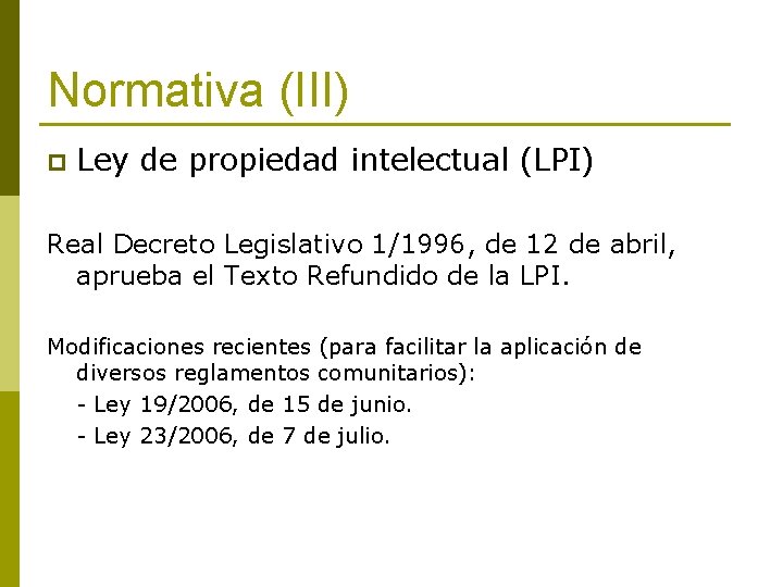 Normativa (III) p Ley de propiedad intelectual (LPI) Real Decreto Legislativo 1/1996, de 12