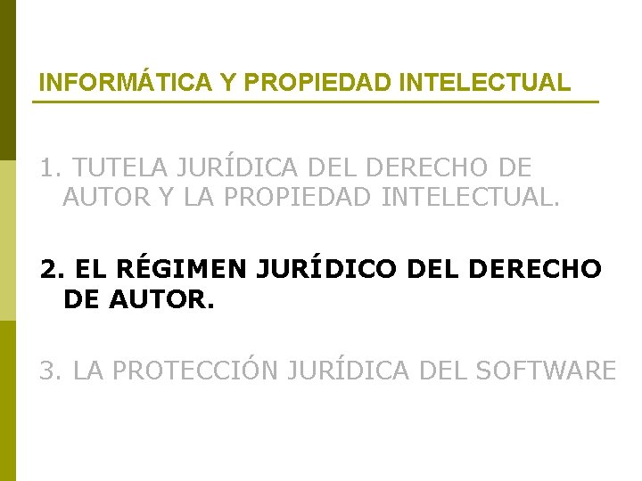 INFORMÁTICA Y PROPIEDAD INTELECTUAL 1. TUTELA JURÍDICA DEL DERECHO DE AUTOR Y LA PROPIEDAD