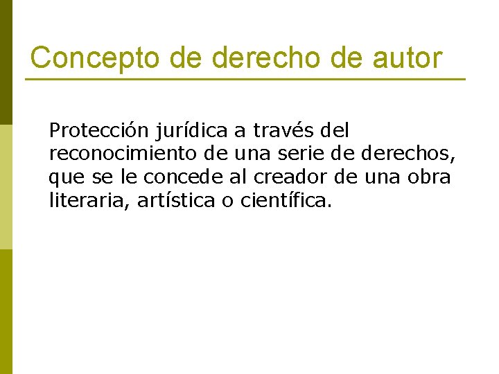 Concepto de derecho de autor Protección jurídica a través del reconocimiento de una serie
