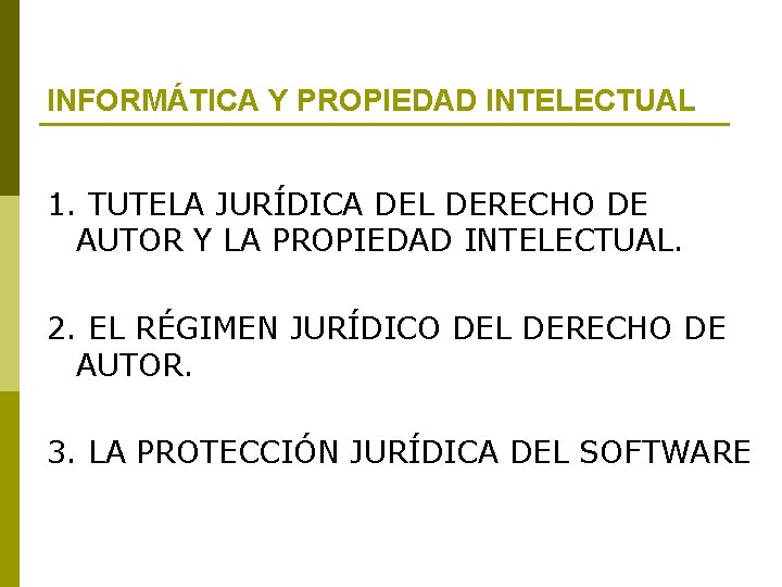 INFORMÁTICA Y PROPIEDAD INTELECTUAL 1. TUTELA JURÍDICA DEL DERECHO DE AUTOR Y LA PROPIEDAD