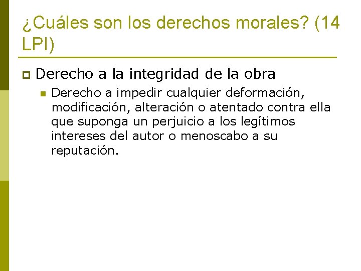 ¿Cuáles son los derechos morales? (14 LPI) p Derecho a la integridad de la