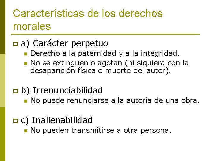 Características de los derechos morales p a) Carácter perpetuo n n p b) Irrenunciabilidad