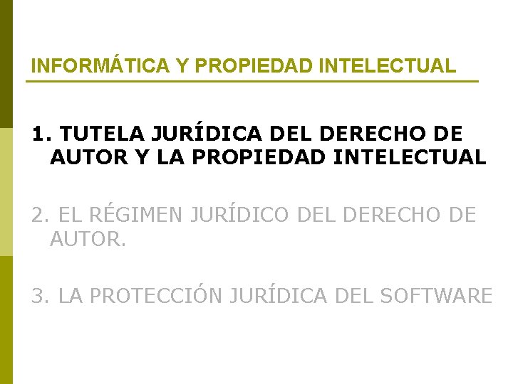 INFORMÁTICA Y PROPIEDAD INTELECTUAL 1. TUTELA JURÍDICA DEL DERECHO DE AUTOR Y LA PROPIEDAD