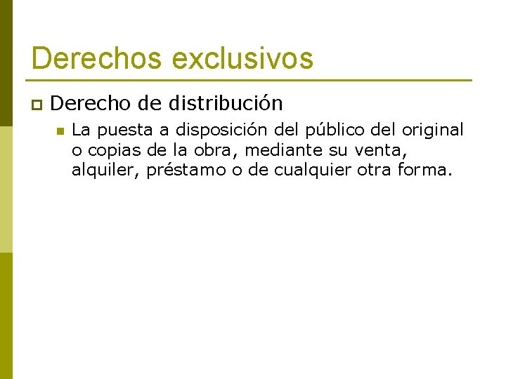 Derechos exclusivos p Derecho de distribución n La puesta a disposición del público del