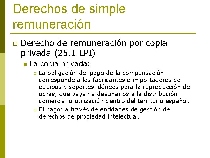 Derechos de simple remuneración p Derecho de remuneración por copia privada (25. 1 LPI)