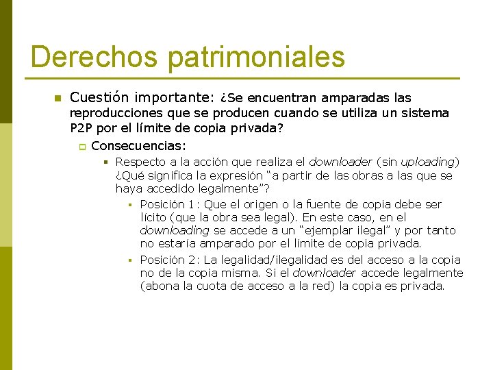 Derechos patrimoniales n Cuestión importante: ¿Se encuentran amparadas las reproducciones que se producen cuando