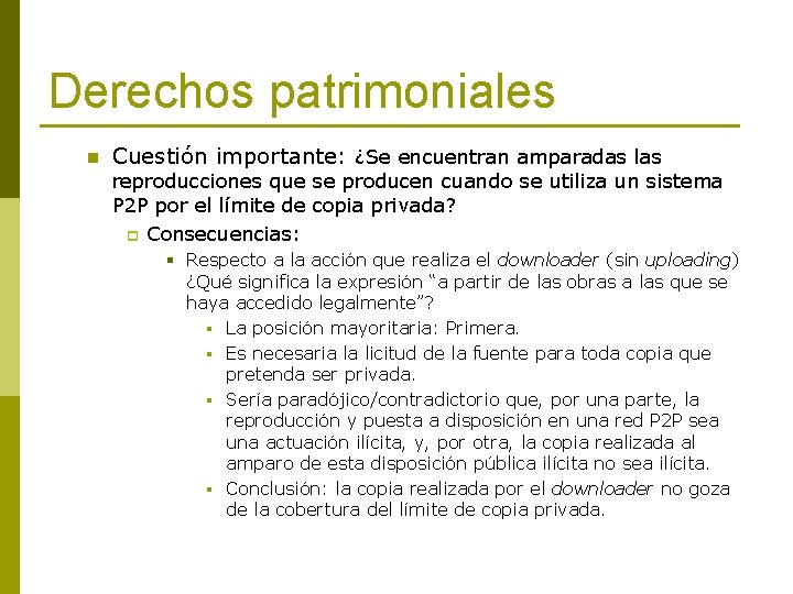 Derechos patrimoniales n Cuestión importante: ¿Se encuentran amparadas las reproducciones que se producen cuando