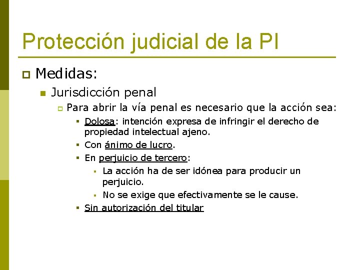 Protección judicial de la PI p Medidas: n Jurisdicción penal p Para abrir la