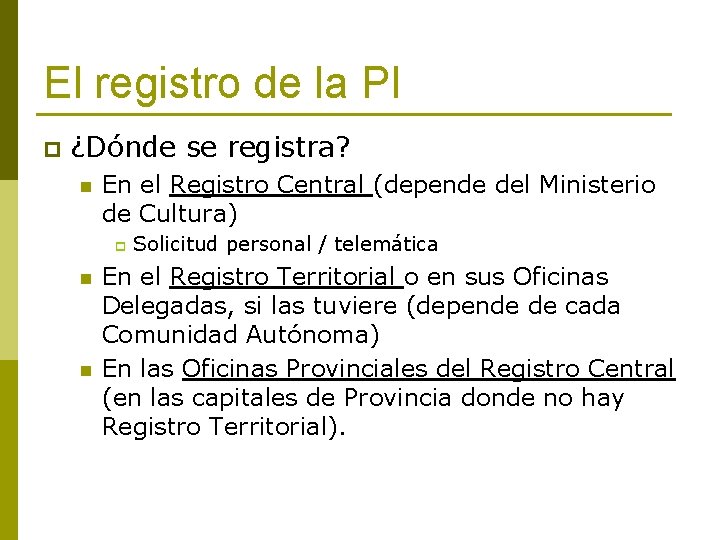 El registro de la PI p ¿Dónde se registra? n En el Registro Central