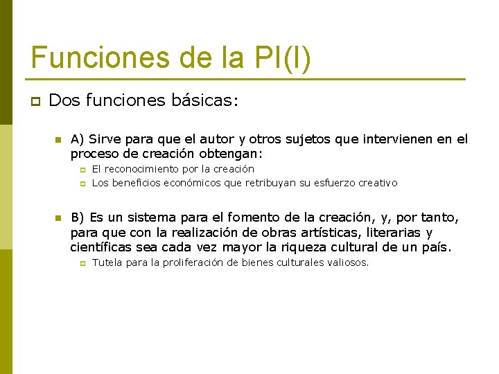 Funciones de la PI(I) p Dos funciones básicas: n A) Sirve para que el