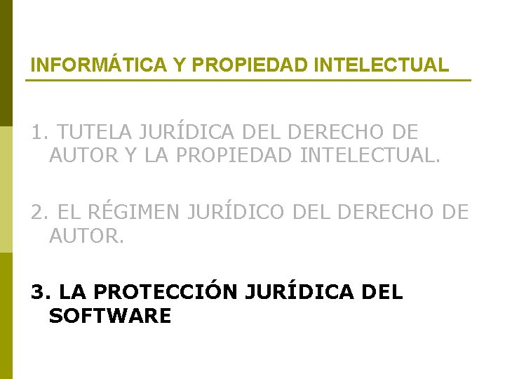INFORMÁTICA Y PROPIEDAD INTELECTUAL 1. TUTELA JURÍDICA DEL DERECHO DE AUTOR Y LA PROPIEDAD