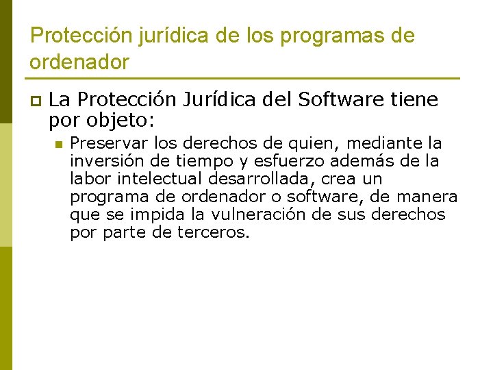 Protección jurídica de los programas de ordenador p La Protección Jurídica del Software tiene