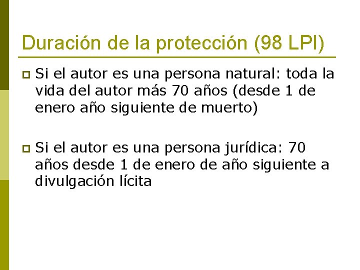 Duración de la protección (98 LPI) p Si el autor es una persona natural: