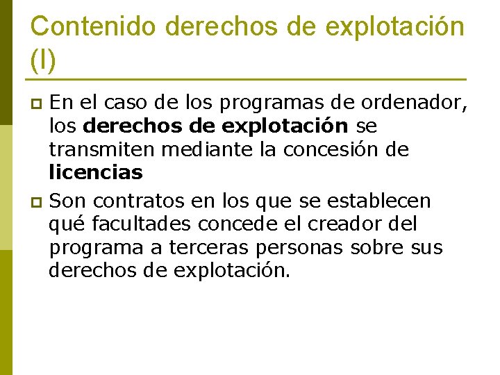 Contenido derechos de explotación (I) En el caso de los programas de ordenador, los