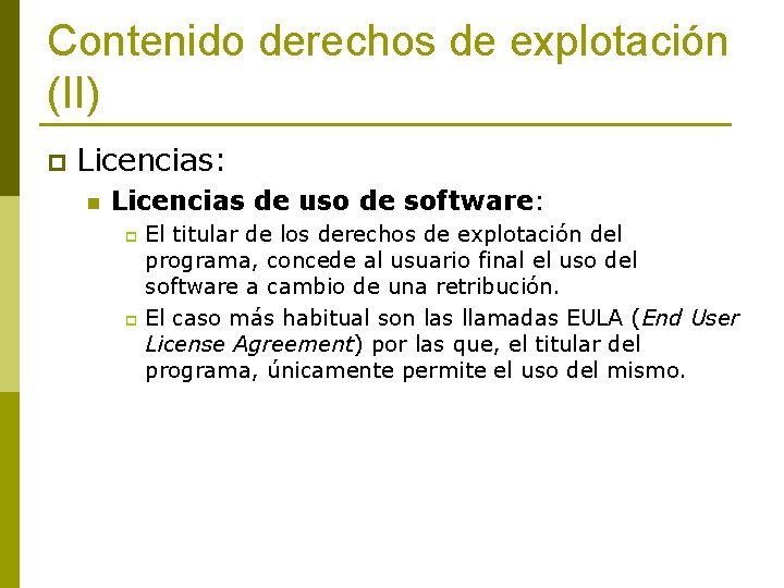 Contenido derechos de explotación (II) p Licencias: n Licencias de uso de software: El