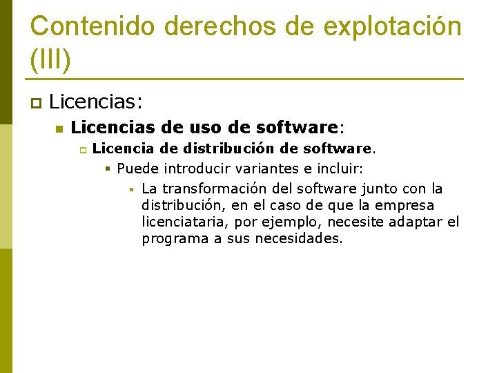 Contenido derechos de explotación (III) p Licencias: n Licencias de uso de software: p