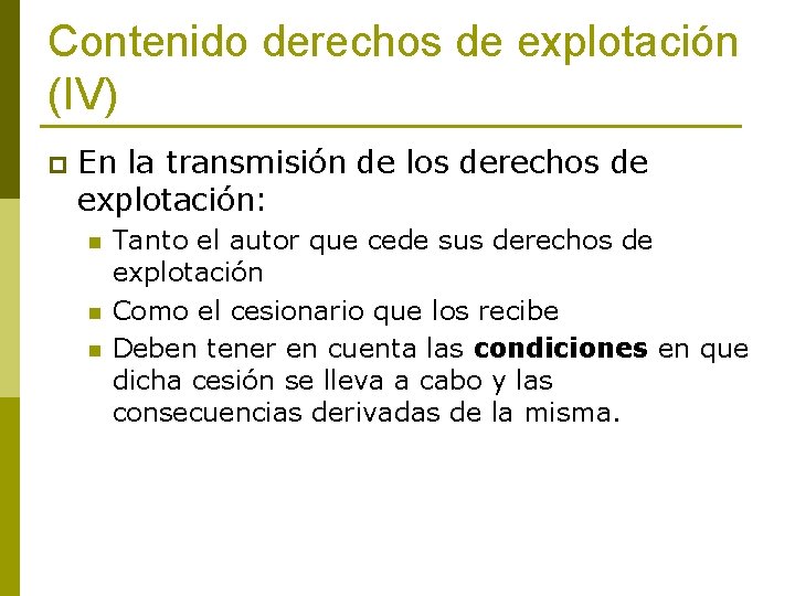 Contenido derechos de explotación (IV) p En la transmisión de los derechos de explotación: