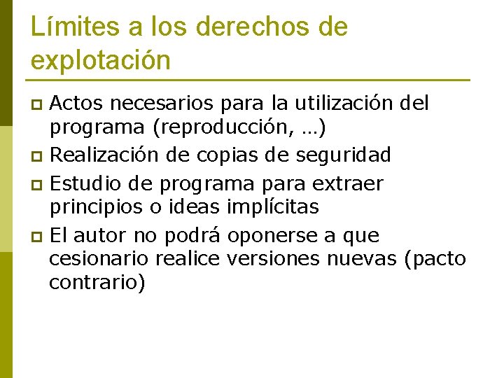 Límites a los derechos de explotación Actos necesarios para la utilización del programa (reproducción,