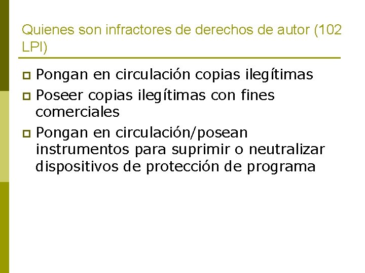 Quienes son infractores de derechos de autor (102 LPI) Pongan en circulación copias ilegítimas