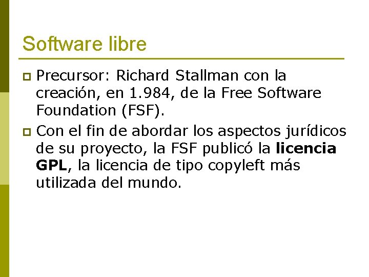 Software libre Precursor: Richard Stallman con la creación, en 1. 984, de la Free