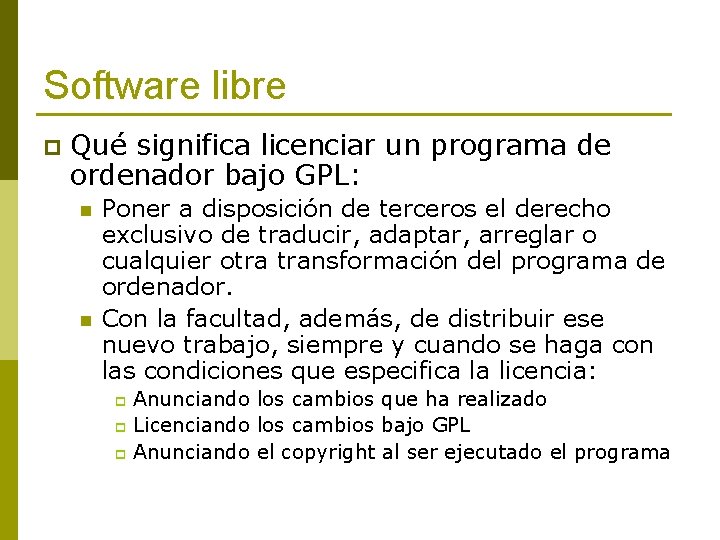 Software libre p Qué significa licenciar un programa de ordenador bajo GPL: n n