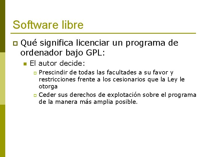 Software libre p Qué significa licenciar un programa de ordenador bajo GPL: n El