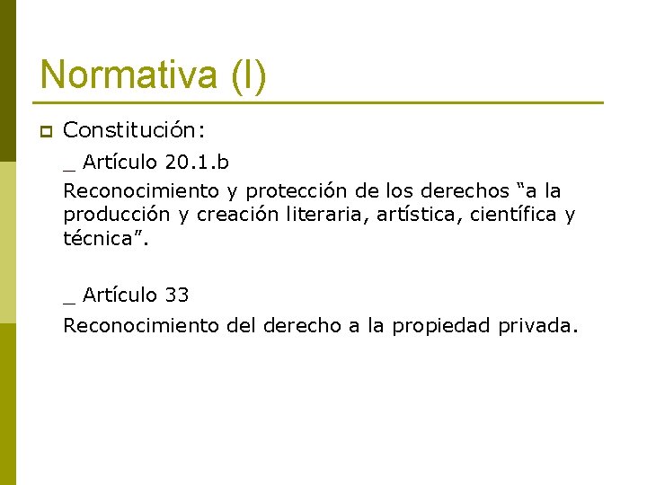 Normativa (I) p Constitución: _ Artículo 20. 1. b Reconocimiento y protección de los